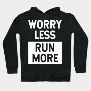 Worry Less Run More Hoodie